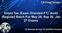 Direct Tax (Exam Oriented-FT) & Audit (Regular) Batch For May 26, Sep 26 & Jan 27 Exams