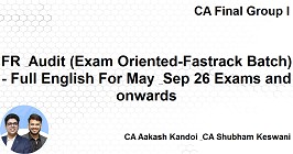 FR & Audit (Exam Oriented-Fastrack Batch) - Full English For May & Sep 26 Exams and onwards