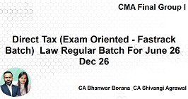 Direct Tax (Exam Oriented - Fastrack Batch) & Law Regular Batch For June 26 & Dec 26