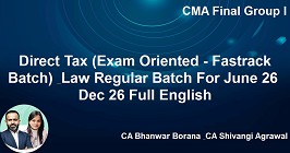 Direct Tax (Exam Oriented - Fastrack Batch) & Law Regular Batch For June 26 & Dec 26 Full English