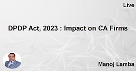 DPDP Act, 2023 : Impact on CA Firms