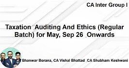Taxation & Auditing And Ethics (Regular Batch) for May, Sep 26 & Onwards