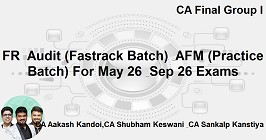 FR & Audit (Fastrack Batch) & AFM (Practice Batch) For May 26 & Sep 26 Exams