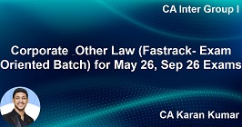 Corporate & Other Law (Fastrack- Exam Oriented Batch) for May 26, Sep 26 Exams