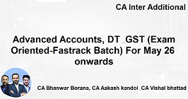 Advanced Accounts, DT & GST (Exam Oriented-Fastrack Batch) For May 26 & onwards