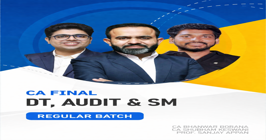 Direct Tax, Audit and Ethics & SM (Regular Batch) For May 26, Sep 26 & onwards