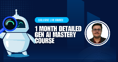 1 Month Detailed Gen AI Mastery Course