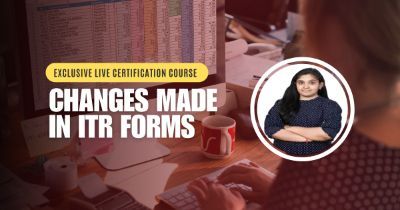 Certification Course on Changes made in ITR forms