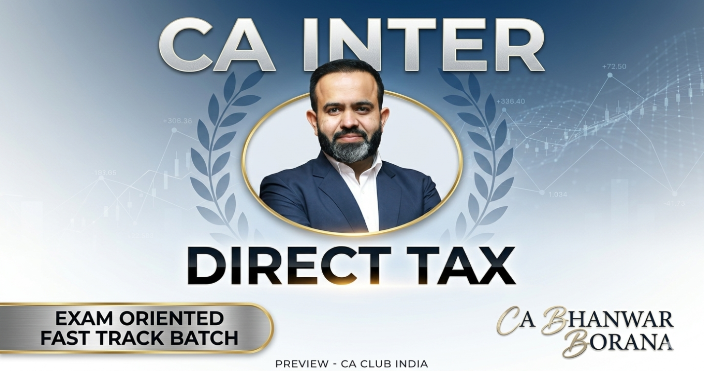 Direct Tax (Exam Oriented-Fastrack Batch) for May 27, Sep 27 & onwards