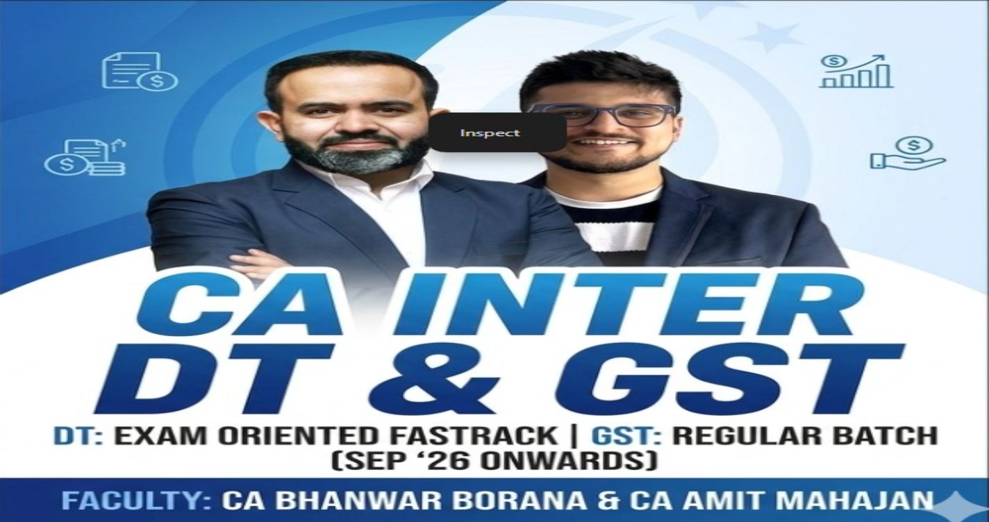 Direct Tax (Exam Oriented Fastrack Batch) & GST (Regular) For Sep 26 & Onwards