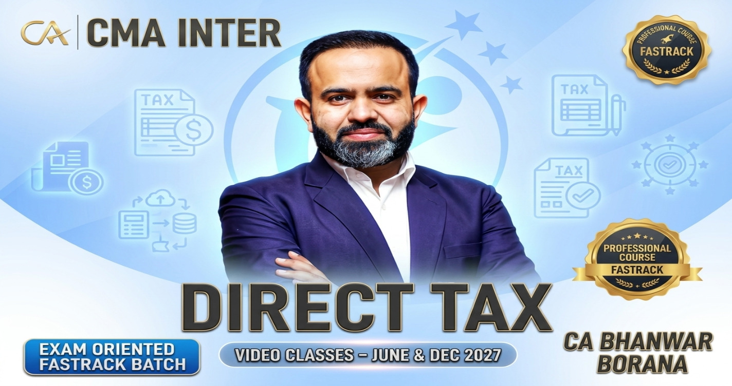 Direct Tax (Exam Oriented-Fastrack Batch) For June & Dec 27 Exams
