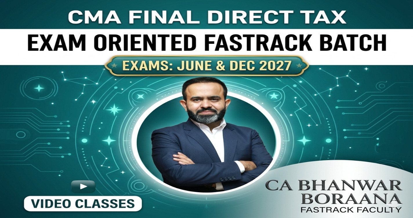 Direct Tax (Exam Oriented-Fastrack Batch) For June & Dec 27 Exams