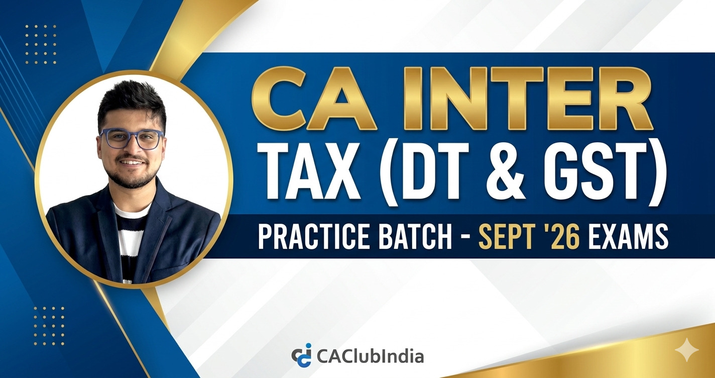 Tax Practice Batch - DT + GST- For Sept 2026 Exams