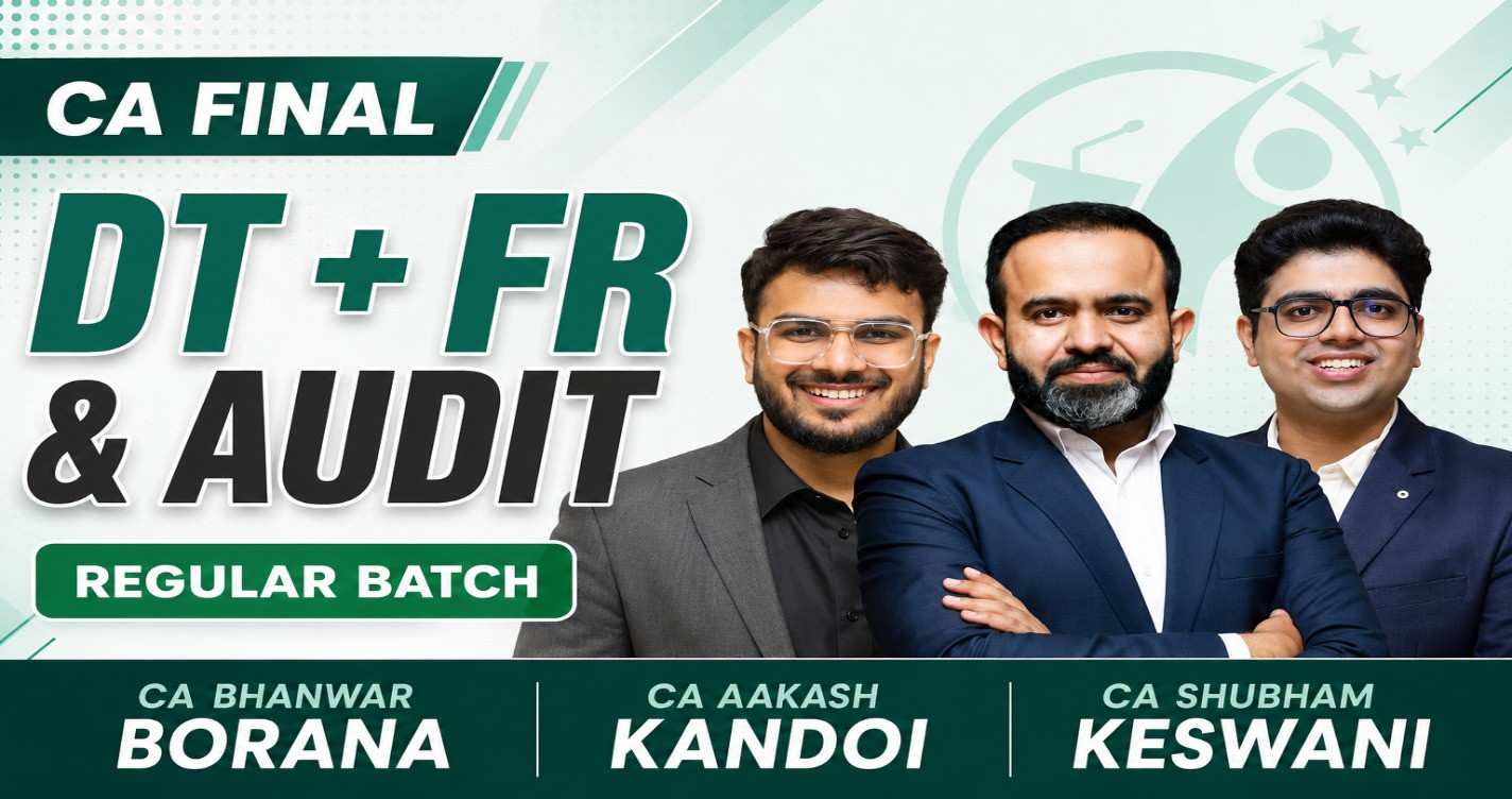 FR, Direct Tax & Audit (Regular Batch) For May 27 & onwards