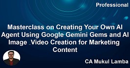 Masterclass on Creating Your Own AI Agent Using Google Gemini Gems and AI Image & Video Creation for Marketing & Content