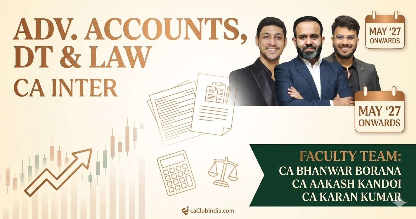 Advanced Accounts, Direct Tax & Law (Regular Batch) For May 27 & onwards