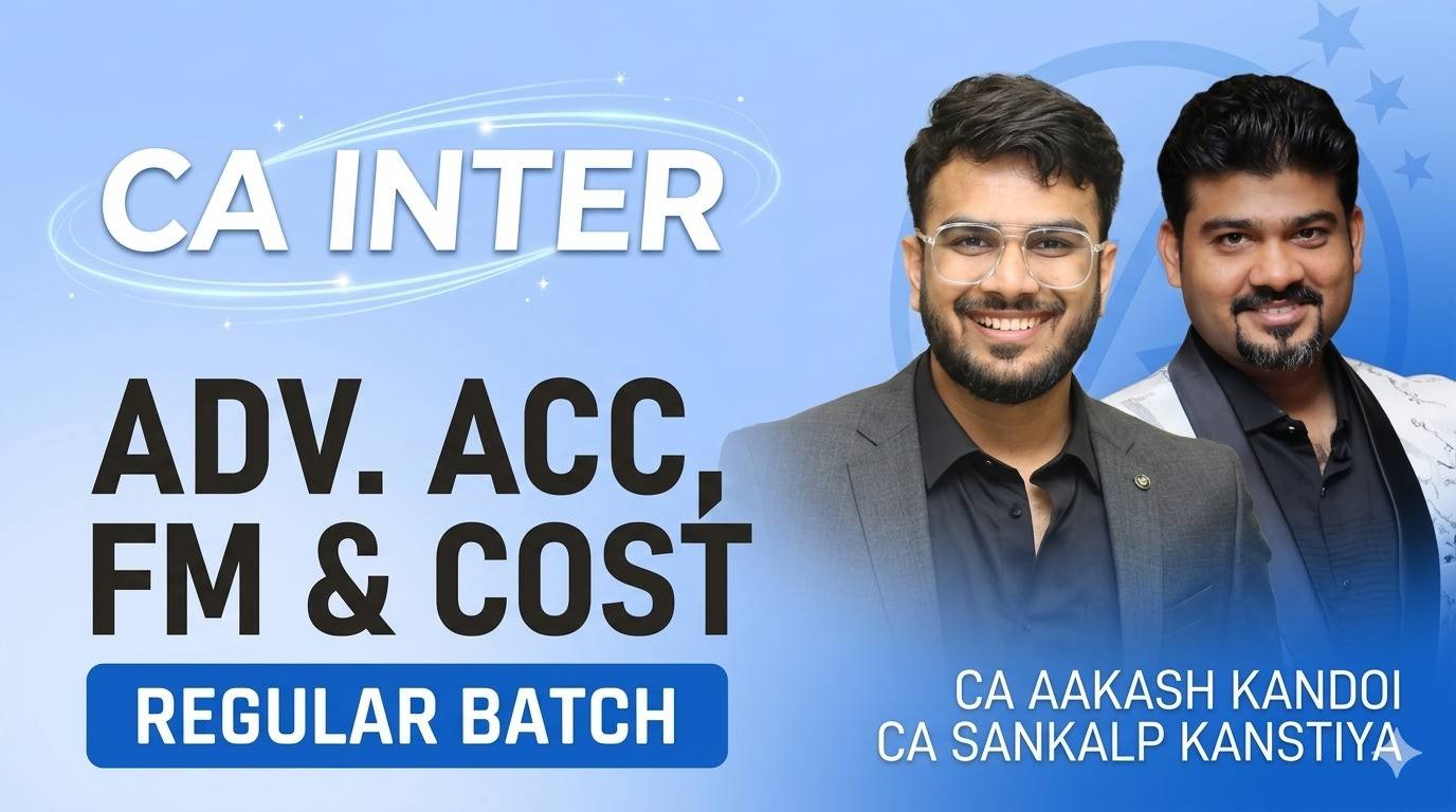 Advanced Accounts, Costing & FM (Regular Batch) For Sep 26 & Jan 27 Exams