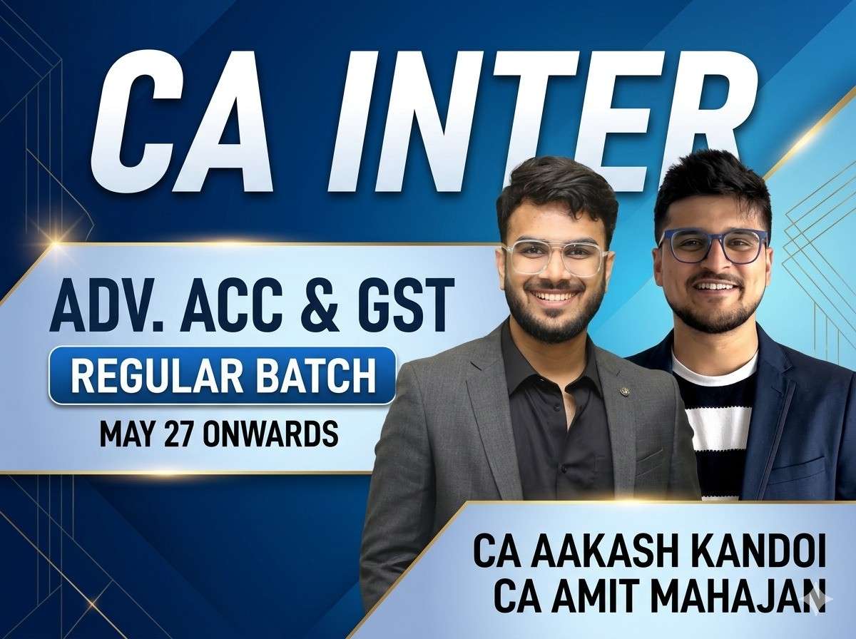 GST & Adv. Accounting (Regular Batch) For May 27 & Onwards