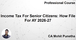 Income Tax For Senior Citizens: How File For AY 2026-27