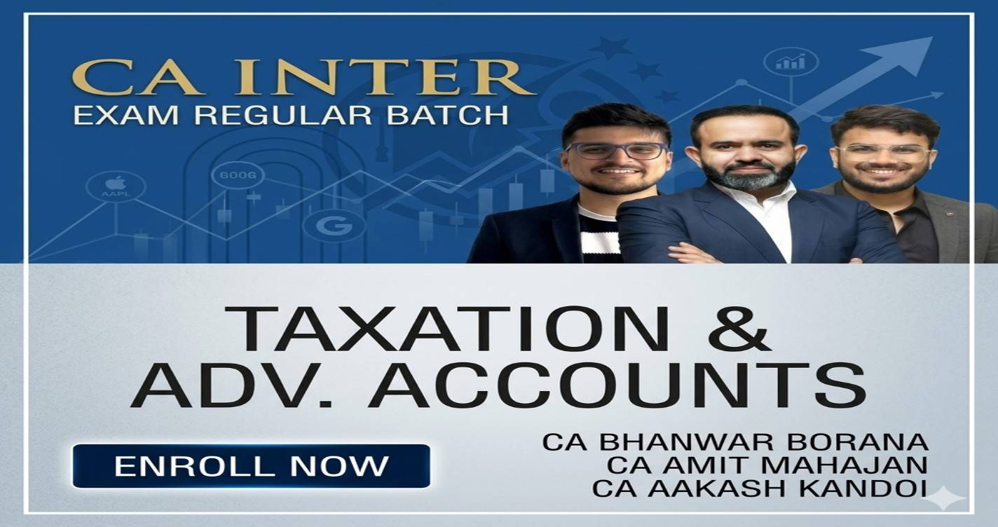 Taxation & Adv. Accounts (Regular Batch) For May 27 Exams