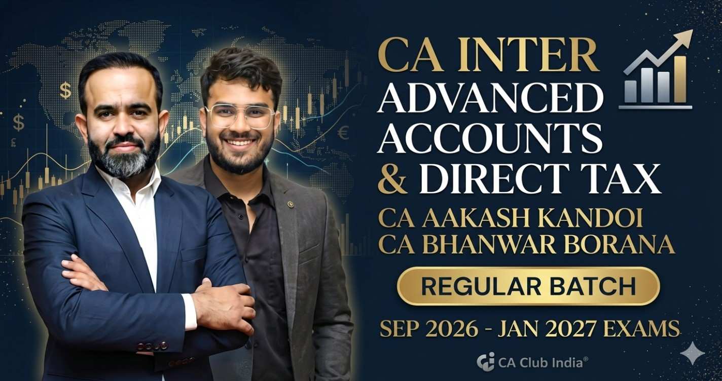 Advanced Accounts & Direct Tax (Regular Batch) For Sep 26 & Jan 27 Exams