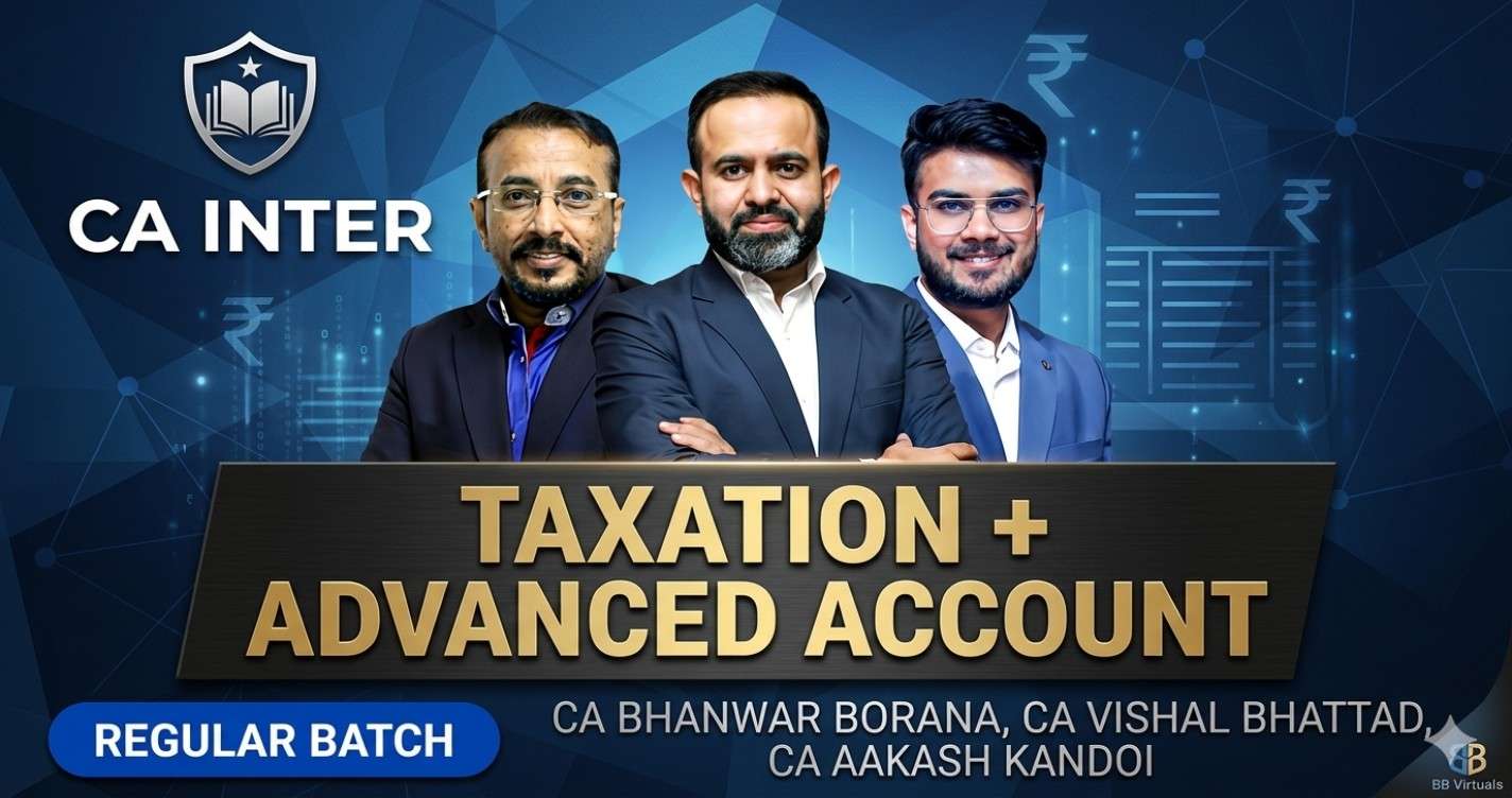 Taxation & Advanced Accounting (Regular Batch) For Sep 26 & Jan 27 Exams
