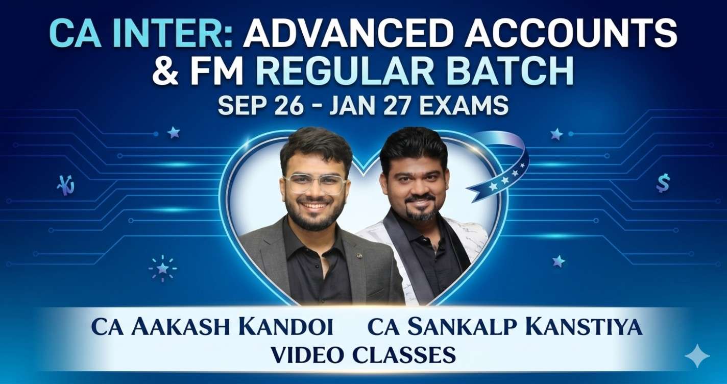 Adv. Accounting & FM (Regular Batch) For Sep 26 & Jan 27 Exams