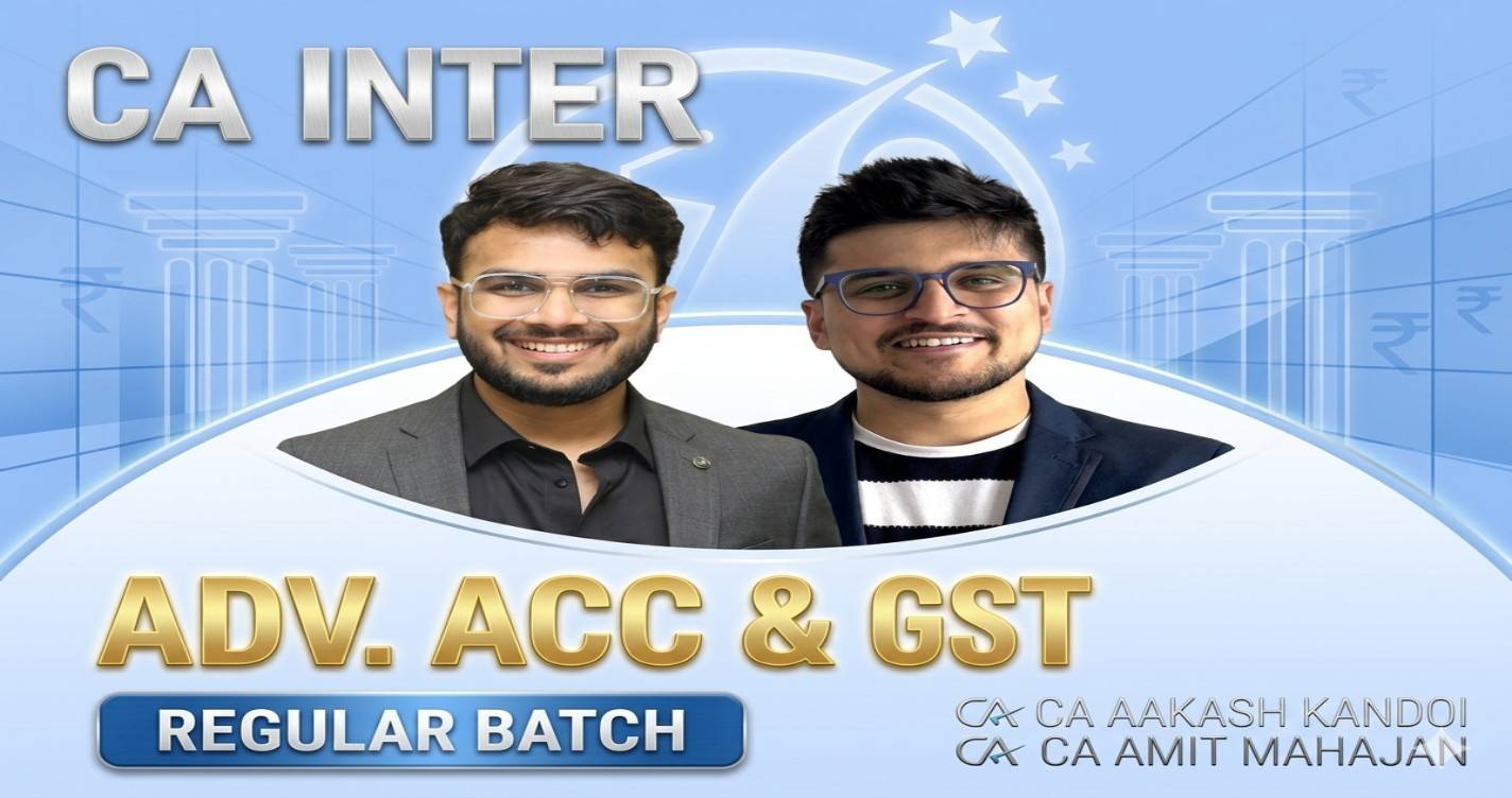GST & Adv. Accounting (Regular Batch) For Sep 26 & Jan 27 Exams