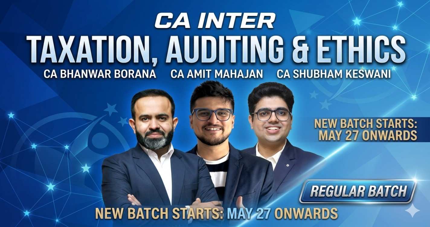 Taxation & Auditing and Ethics (Regular Batch) For May 27 & Onwards
