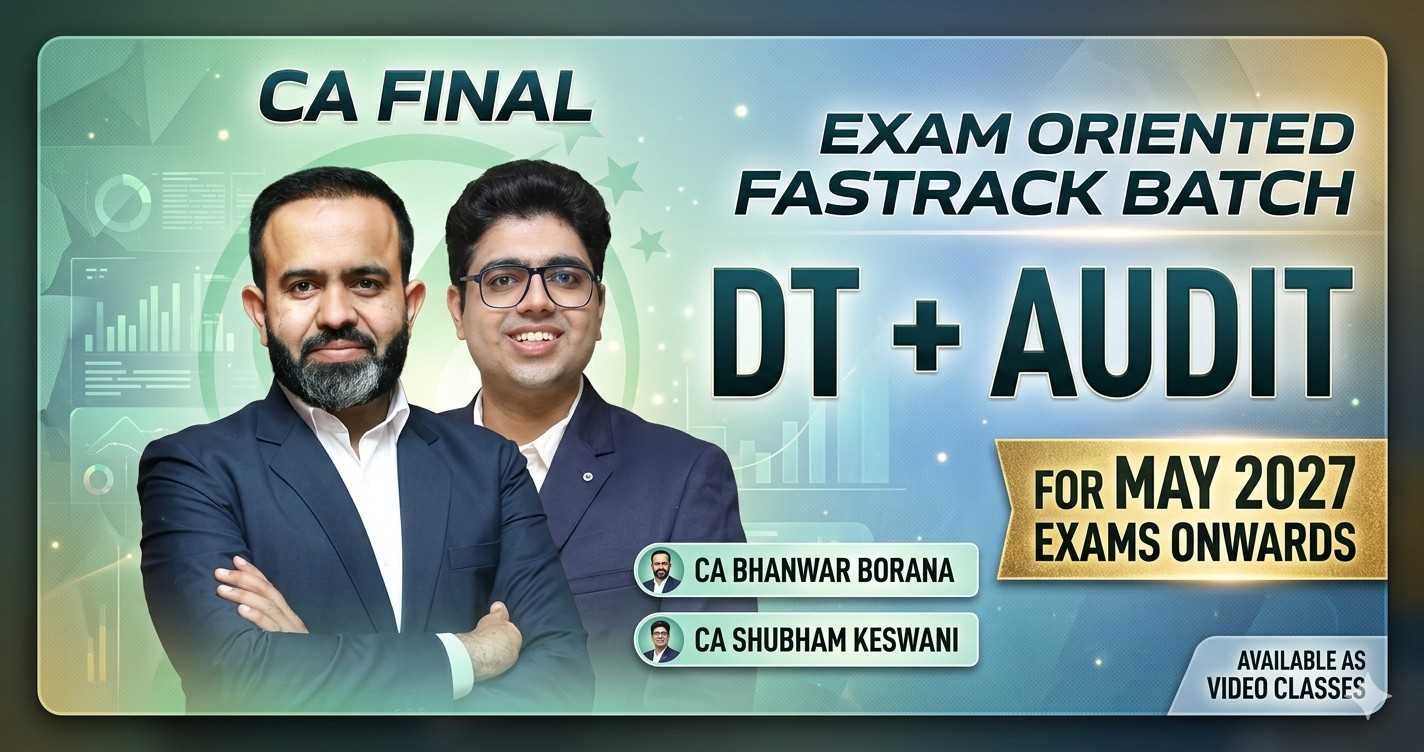 Direct Tax & Audit (Exam Oriented-Fastrack Batch) For May 27 Exam & Onwards