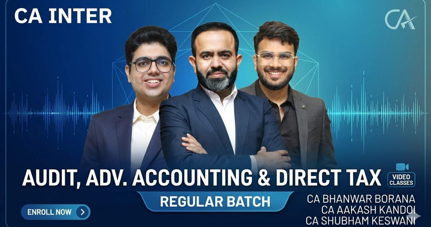Audit, Adv. Accounting & Direct Tax (Regular Batch) For May 27 & Onwards