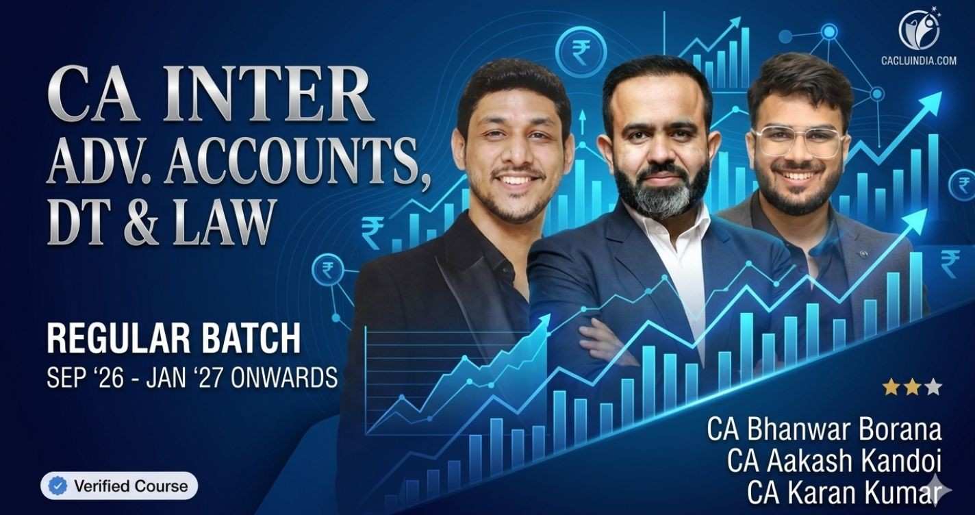 Advanced Accounts, Direct Tax & Law (Regular Batch) For Sep 26 & Jan 27 onwards