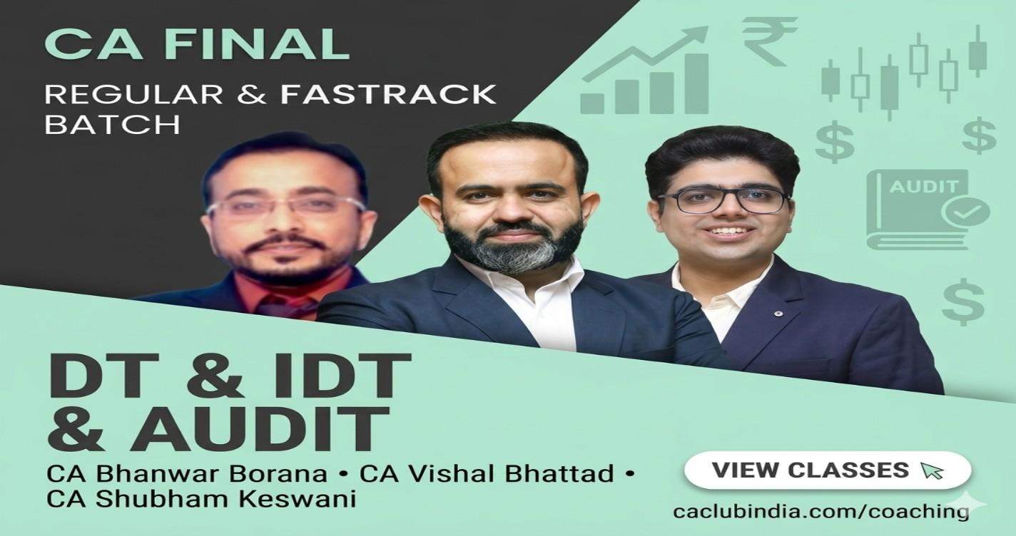 DT & IDT (Regular batch) and Audit (Exam Oriented - Fastrack Batch) For May 27 Exams