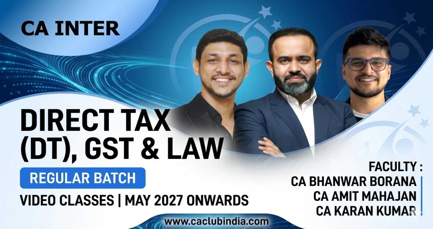 Direct Tax, GST & Law (Regular Batch) For May 27 & onwards