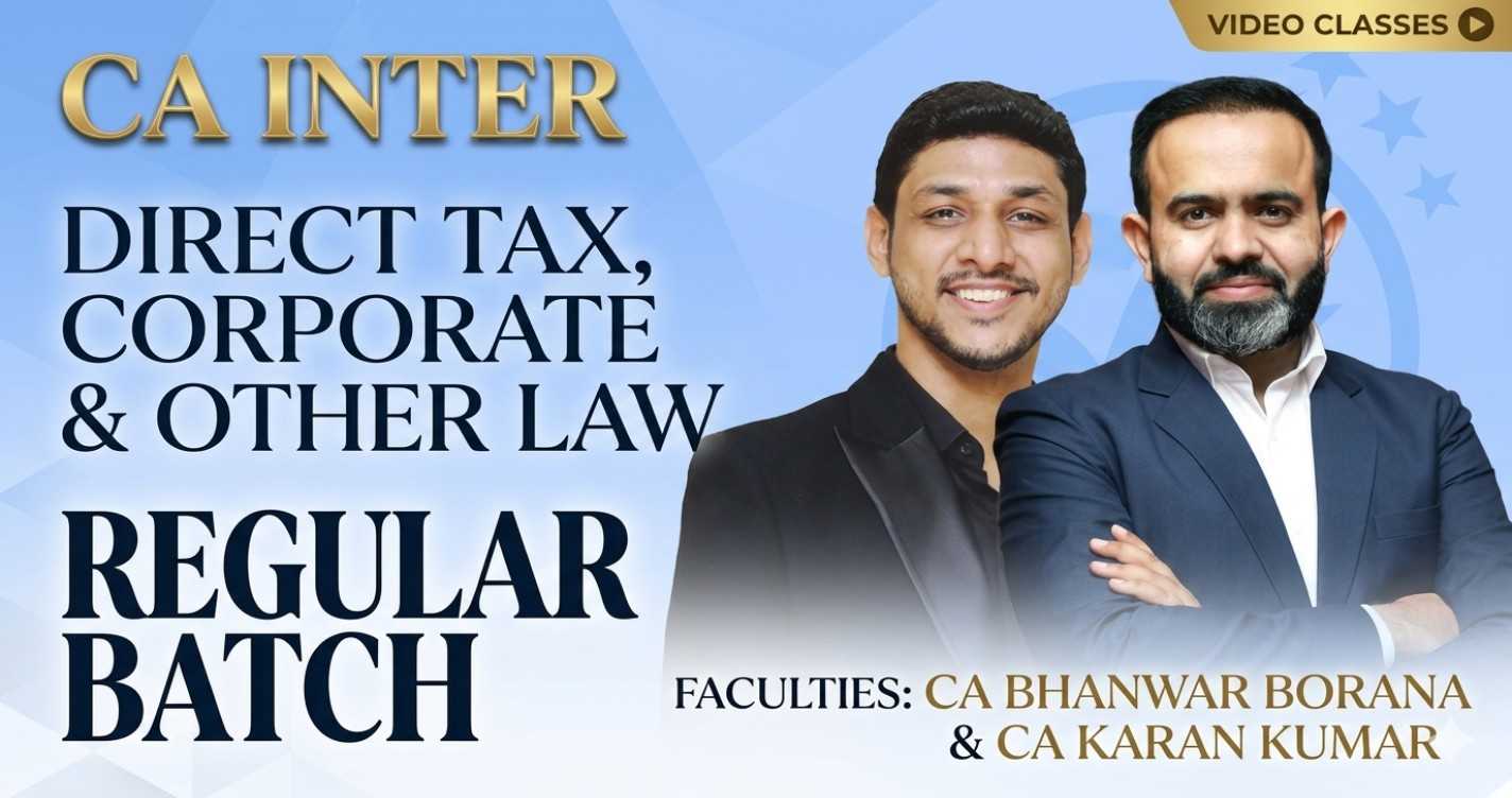 Direct Tax & Corporate & Other Law (Regular Batch) For May 27 Onwards