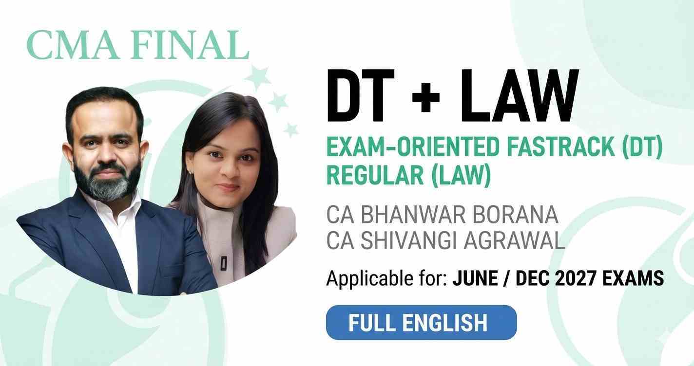 Direct Tax (Exam Oriented - Fastrack Batch) & Law Regular Batch For June 27 & Dec 27 Exams - Full English