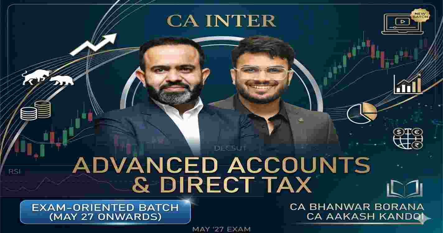 Advanced Accounts & Direct Tax (Exam Oriented-Fastrack Batch) For May 27 & Onwards