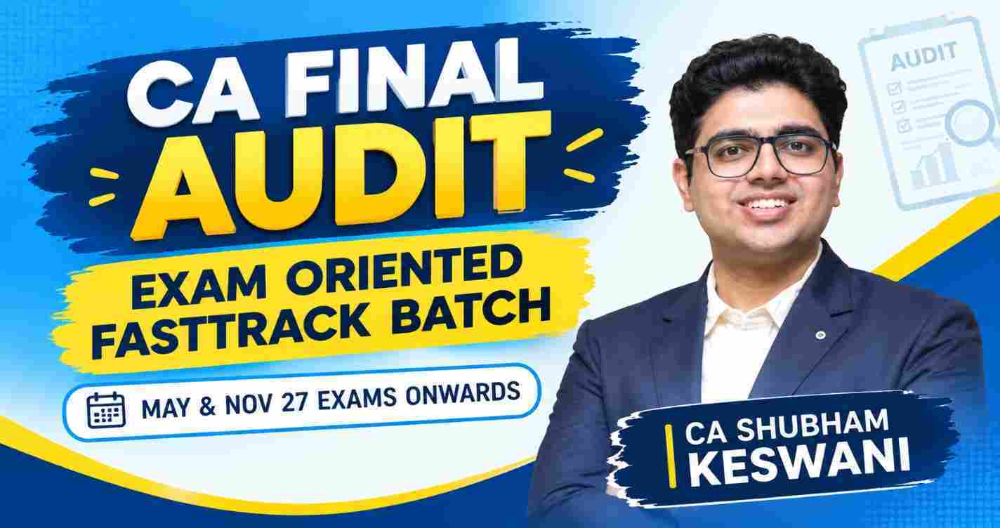 Audit (Exam Oriented - Fastrack Batch) For May, Nov 27 exams & onwards