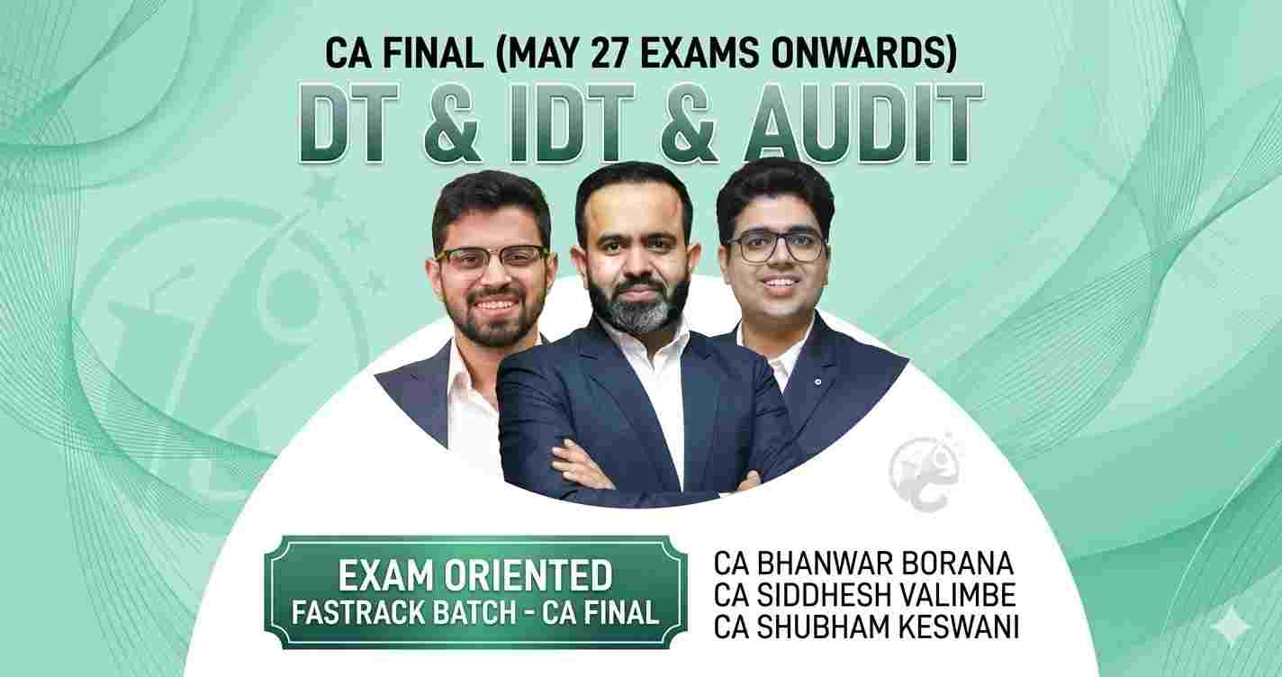 DT & IDT and Audit (Exam Oriented-Fastrack Batch) For May 27 Exams & Onwards
