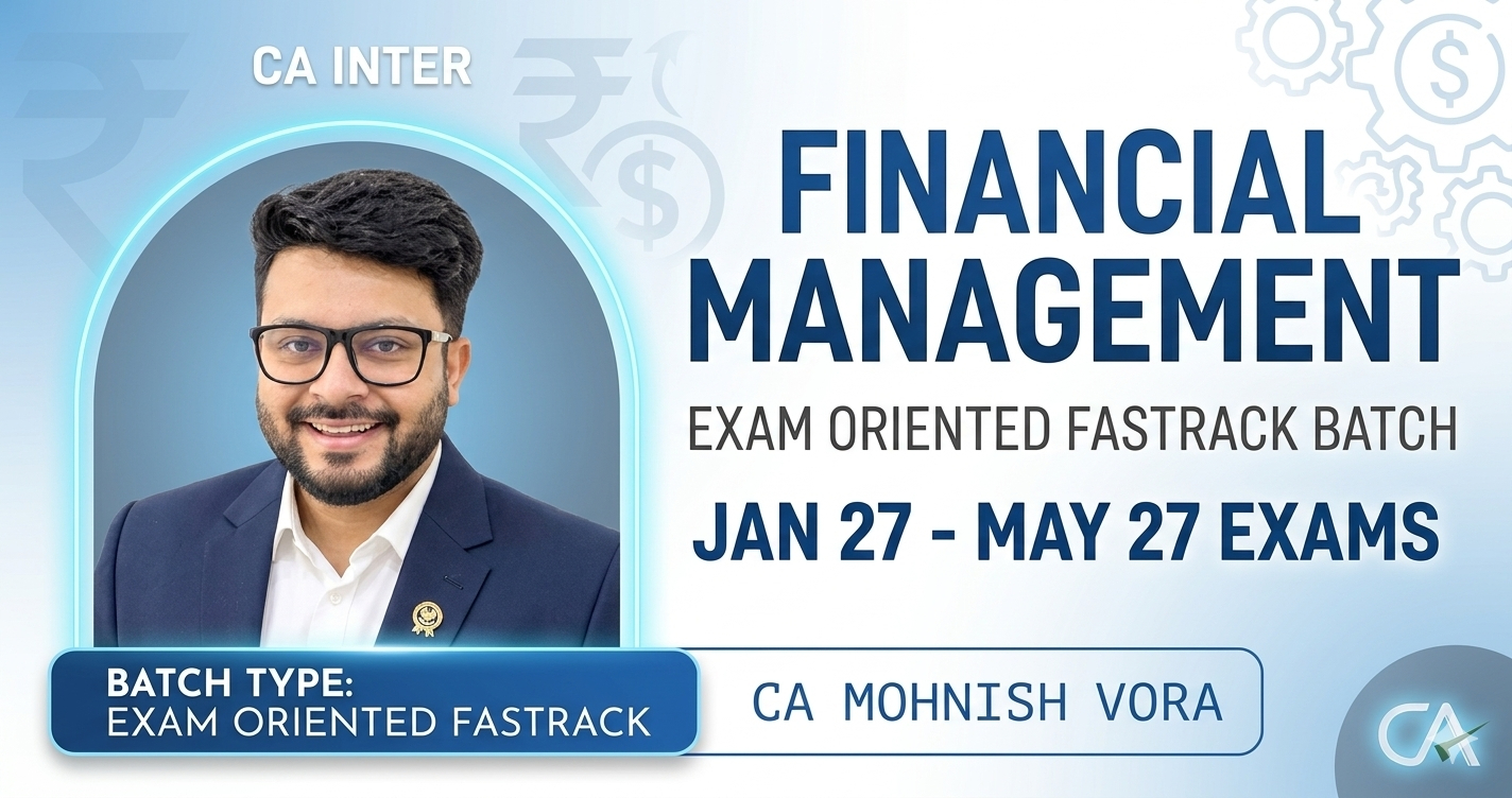 FM (Exam Oriented - Fastrack Batch) For Jan 27 & May 27 Exams