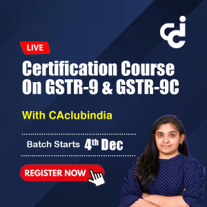 Certification Course on GSTR-9 & GSTR-9C with CAclubindia